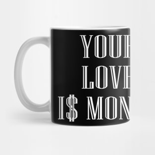 Your Love Is Money Mug